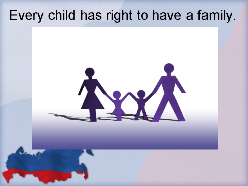 Every child has right to have a family.
